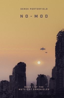 No-Mod: Book 1 of the Mute-Cat Chronicles by Derek Porterfield