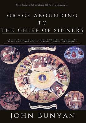 Grace Abounding to the Chief of Sinners: [Illustrated Edition] by John Bunyan