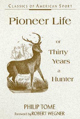 Pioneer Life: Classics of American Sport by Philip Tome, A. Monroe Aurand Jr., Robert Wegner
