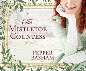 The Mistletoe Countess by Pepper Basham