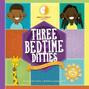 3 bedtime ditties for little kiddies by Kasey Smith, Kiki Smith