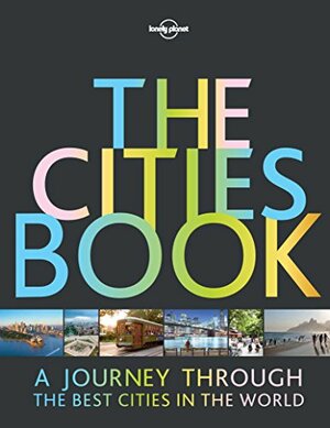 Lonely Planet The Cities Book by Lonely Planet
