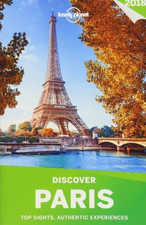 Lonely Planet Discover Paris 2018 by Lonely Planet