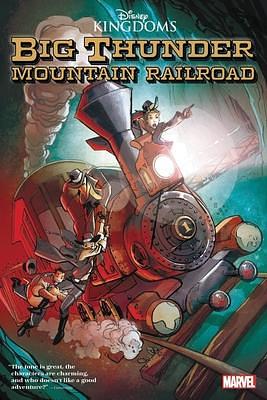 DISNEY KINGDOMS: BIG THUNDER MOUNTAIN RAILROAD by Jon Adams, Tigh Walker, Dennis Hopeless, Dennis Hopeless