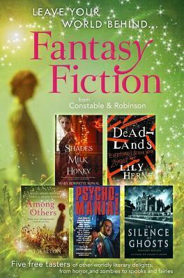 Leave Your World Behind - A Fantasy Fiction Sampler: Five free tasters of other-worldly literary delights, from horror and zombies to spooks and fairies by Stephen Jones, Jo Walton, Jonathan Aycliffe, Mary Robinette Kowal, Lily Herne