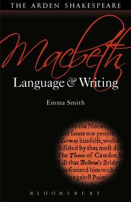 Macbeth: Language and Writing by Emma Smith