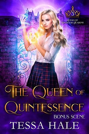 The Queen of Quintessence Bonus Scene by Tessa Hale