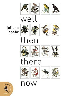 Well Then There Now by Juliana Spahr