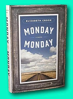 Vtg Elizabeth Crook / Monday Monday Signed 1st Edition 2014 Hardcover Crook, Elizabeth by Elizabeth Crook, Elizabeth Crook