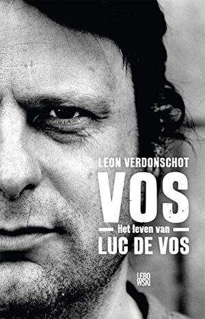 Vos. Het leven van Luc De Vos by Leon Verdonschot