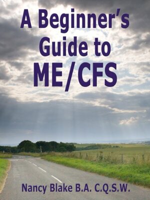 A Beginner's Guide to ME/CFS by Nancy Blake