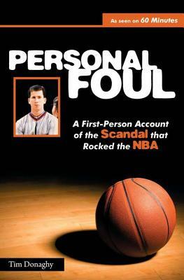 Personal Foul: A First-Person Account of the Scandal That Rocked the NBA by Tim Donaghy