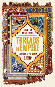 Threads of Empire by Dorothy Armstrong