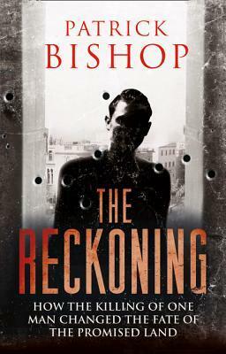 The Reckoning by Patrick Bishop