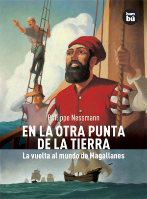 En la otra punta de la Tierra: La vuelta al mundo de Magallanes by Philippe Nessmann