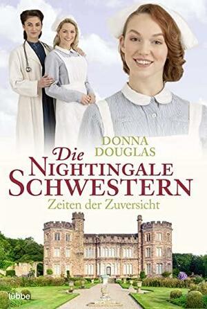 Die Nightingale Schwestern: Zeiten der Zuversicht. Roman by Donna Douglas