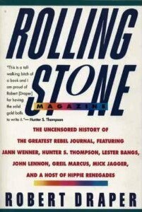 Rolling Stone Magazine: The Uncensored History by Robert Draper