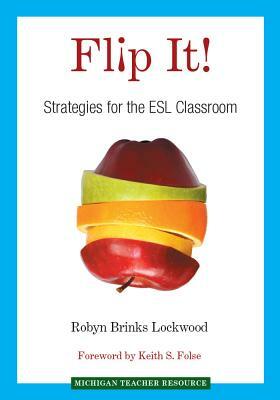 Flip It!: Strategies for the ESL Classroom by Robyn Brinks Lockwood