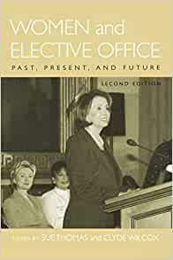 Women and Elective Office: Past, Present, and Future by Sue Thomas, Clyde Wilcox