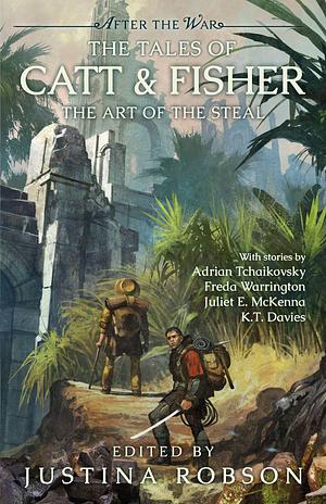 The Tales of Catt and Fisher by Adrian Tchaikovsky, Justina Robson, Justina Robson, Freda Warrington