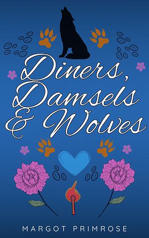 Diners, Damsels & Wolves  by Margot Primrose