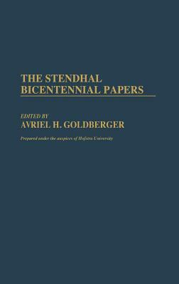 The Stendhal Bicentennial Papers by Avriel H. Goldberger