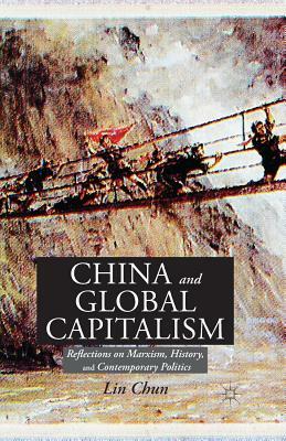 China and Global Capitalism: Reflections on Marxism, History, and Contemporary Politics by L. Chun