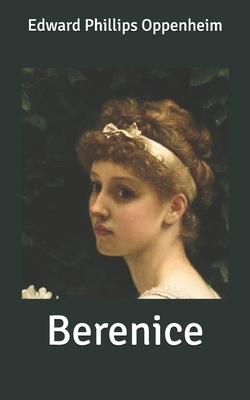 Berenice by Edward Phillips Oppenheim