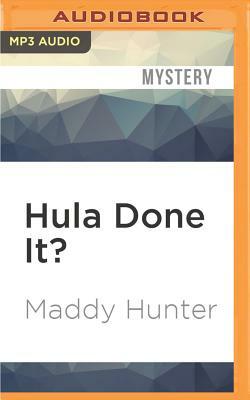 Hula Done It? by Maddy Hunter