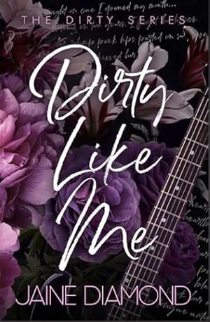 Dirty Like Me by Jaine Diamond