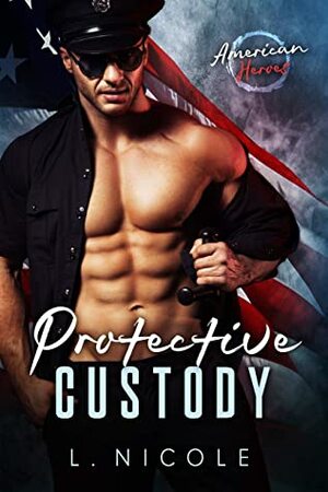 Protective Custody by L. Nicole