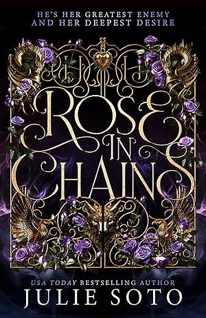 Rose in Chains by Julie Soto