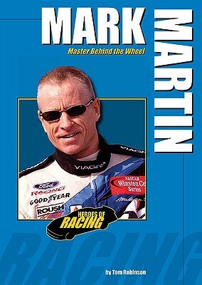 Mark Martin: Master Behind the Wheel by Tom Robinson