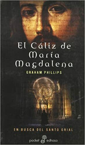 El Caliz De Maria Magdalena/ the Chalice of Magdalene by Graham Phillips