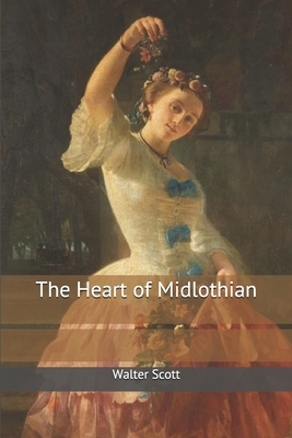 The Heart of Midlothian by Walter Scott