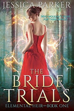 The Bride Trials (Elemental Heir Book 1) by Jessica Parker