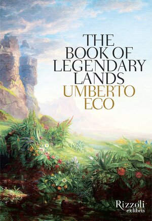 The Book of Legendary Lands by Umberto Eco