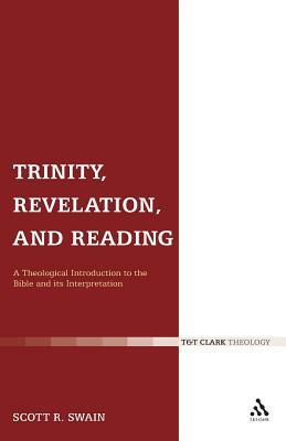 Trinity, Revelation, and Reading: A Theological Introduction to the Bible and its Interpretation by Scott R. Swain