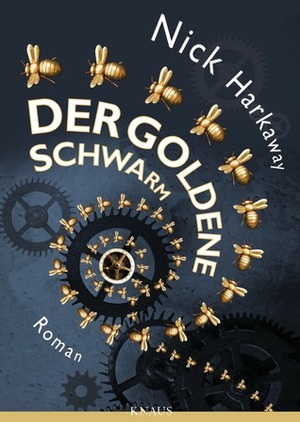 Der goldene Schwarm by Nick Harkaway