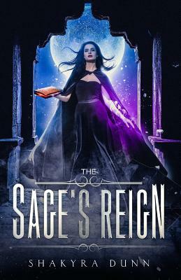 The Sage's Reign by Shakyra Dunn