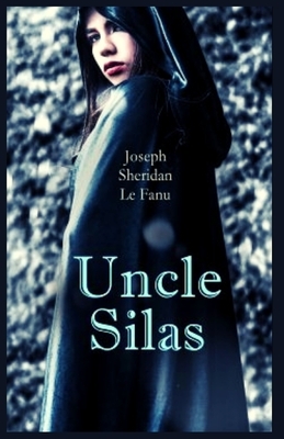 Uncle Silas: Illustrated by J. Sheridan Le Fanu