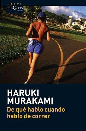 De Que Hablo Cuando Hablo De Correr by Haruki Murakami by Haruki Murakami, Haruki Murakami