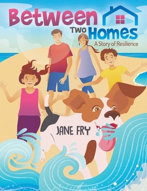 Between Two Homes by Jane Fry