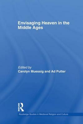 Envisaging Heaven in the Middle Ages by 