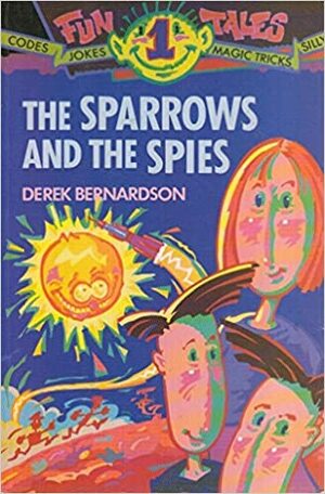 Sparrows and the Spies: Funtales 1 by Derek Bernardson