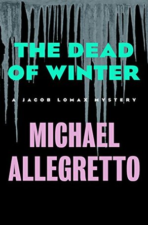 The Dead of Winter (The Jacob Lomax Mysteries Book 3) by Michael Allegretto