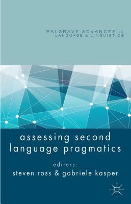 Assessing Second Language Pragmatics by 