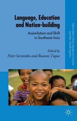 Language, Education and Nation-Building: Assimilation and Shift in Southeast Asia by 