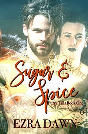 Sugar and Spice (Furry Tails #1) by Ezra Dawn