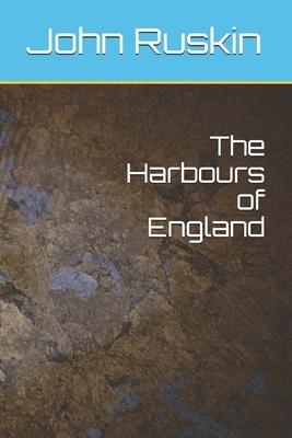 The Harbours of England by John Ruskin